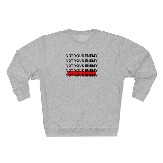 Not Your Enemy Crewneck Sweatshirt