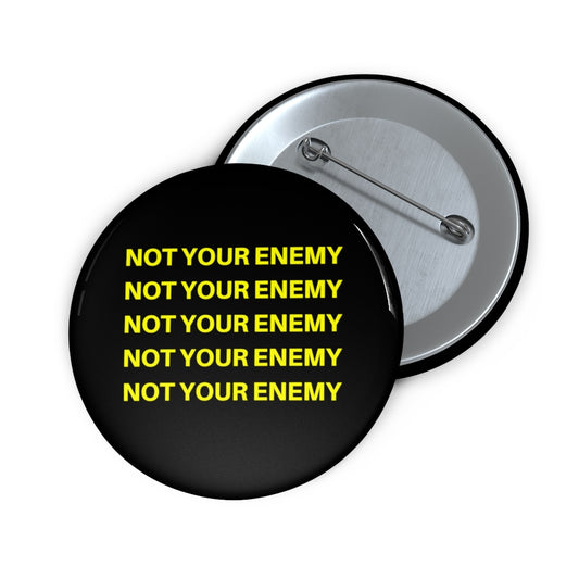Not Your Enemy Custom Pin-Black