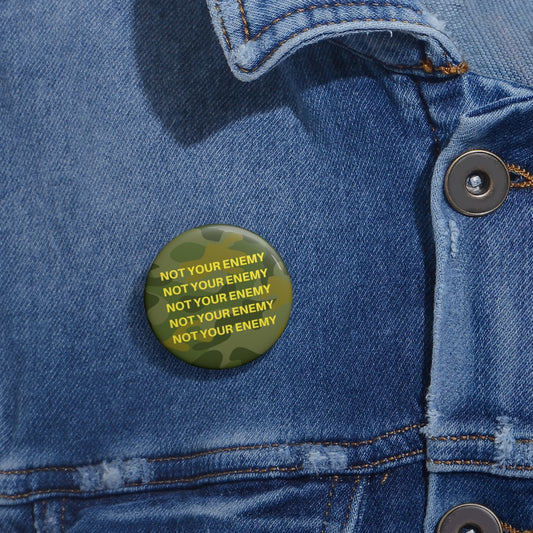 Not Your Enemy Custom Pin-Camo