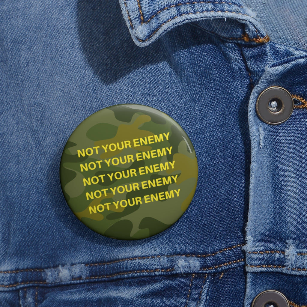 Not Your Enemy Custom Pin-Camo