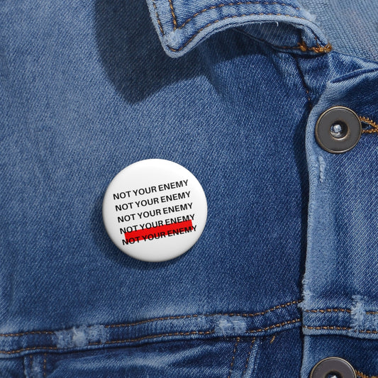 Not Your Enemy Custom Pin-White