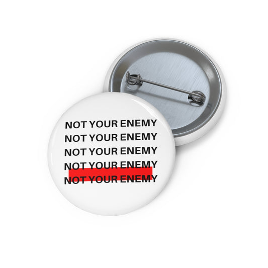 Not Your Enemy Custom Pin-White