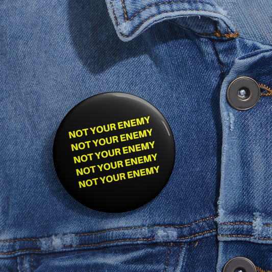 Not Your Enemy Custom Pin-Black