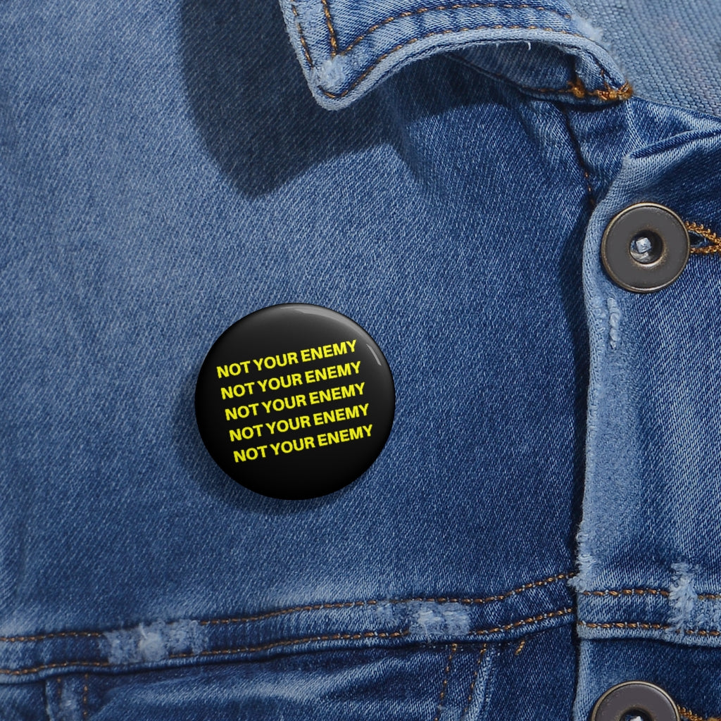 Not Your Enemy Custom Pin-Black