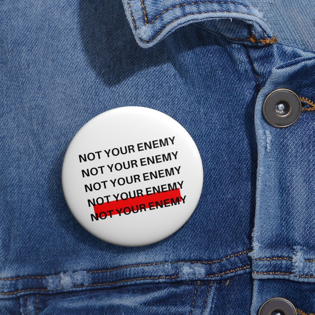 Not Your Enemy Custom Pin-White