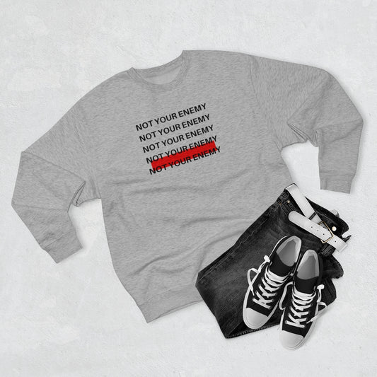 Not Your Enemy Crewneck Sweatshirt